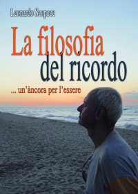Immagine copertina libro La filosofia del ricordo... un'àncora per l'essere