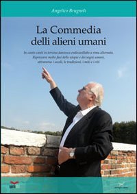 Immagine copertina libro La commedia de li alieni umani. In canto canti in terzina dantesca, endecasillabo a rima incatenata. Ripercorre molte fasi delle utopie e dei sogni umani...