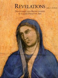 Immagine copertina libro Revelations. Discoveries and rediscoveries in italian primitive art