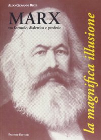 Immagine copertina libro Marx, tra formule, dialettica e profezie. La magnifica illusione