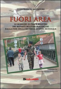 Immagine copertina libro Fuori area. Le missioni di peace-keeping dei reparti militari piacentini dalla fine della seconda guerra mondiale
