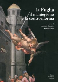 Immagine copertina libro La Puglia il manierismo e la controriforma