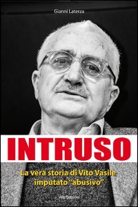 Immagine copertina libro Intruso. La vera storia di Vito Vasile imputato «abusivo»