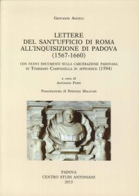 Immagine copertina libro Giovanni Angeli. Lettere dal Sant'Ufficio di Roma all'Inquisizione di Padova (1567-1660). Con nuovi documenti sulla carcerazione padovana di Tommaso Campanella...
