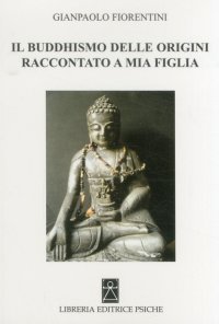 Immagine copertina libro Il buddhismo delle origini raccontato a mia figlia