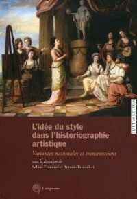 Immagine copertina libro L'idée du style dans l'historiographie artistique. Variantes nationales et transmissions. Ediz. italiana, inglese e francese