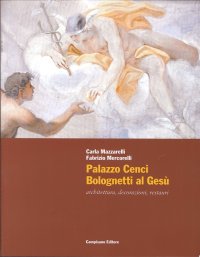 Immagine copertina libro Palazzo Cenci Bolognetti al Gesù. Architettura, decorazioni, restauri