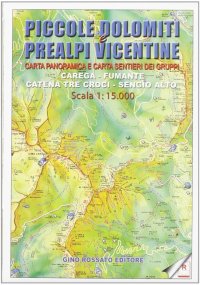 Immagine copertina libro Carta panoramica delle piccole Dolomiti e Prealpi vicentine 1:15.000. Con carta sentieri dei gruppi: Carega, Fumante, Tre Croci, Sengio alto
