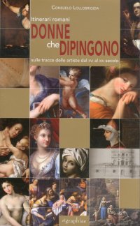 Immagine copertina libro Donne che dipingono. Itinerari romani sulle tracce delle artiste dal XVI al XXI secolo