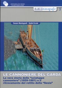 Immagine copertina libro Le cannoniere del Garda. La vera storia delle «scialupe cannoniere» (1859-1881) e il ritrovamento del relitto della «Sesia»