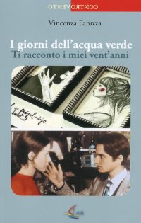 Immagine copertina libro I giorni dell'acqua verde. Ti racconto i miei vent'anni