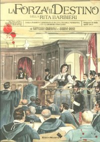 Immagine copertina libro La forza e il destino della Rita Barbieri. Dalla passione disperata e da una tragica vendetta ad un clamoroso processo. Da Villanova di Bagnacava llo alla California