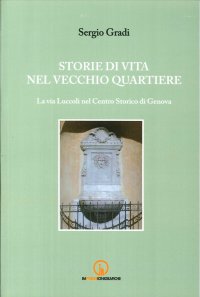 Immagine copertina libro Storie di vita nel vecchio quartiere. La via Luccoli nel Centro Storico di Genova