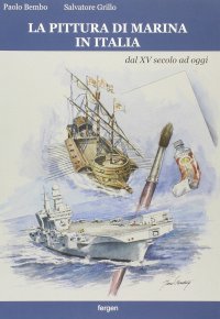 Immagine copertina libro La pittura di marina in Italia dal XV secolo ad oggi. Ediz. a colori