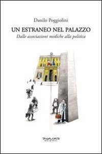 Immagine copertina libro Un estraneo nel palazzo. Dalle associazioni mediche alla politica