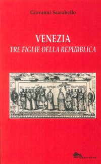 Immagine copertina libro Venezia tre figlie della Repubblica Bianca Cappello Veronica Franco Arcangela Tarabotti