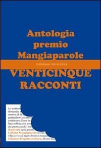 Immagine copertina libro Venticinque racconti. Antologia premio Mangiaparole 2012-2013