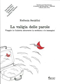 Immagine copertina libro La valigia delle parole. Viaggio in Calabria attraverso la scrittura e le immagini