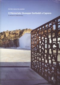 Immagine copertina libro Il memoriale Giuseppe Garibaldi a Caprera. Il restauro e l'allestimento. Ediz. italiana e inglese. Con CD-ROM