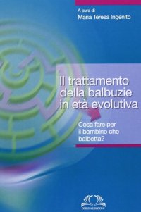 Immagine copertina libro Il trattamento della balbuzie in età evolutiva