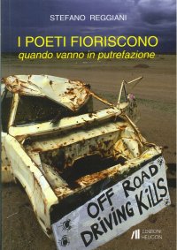 Immagine copertina libro I poeti fioriscono quando vanno in putrefazione