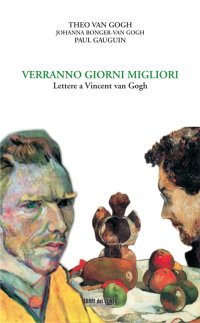 Immagine copertina libro Verranno giorni migliori. Lettere a Vincent van Gogh