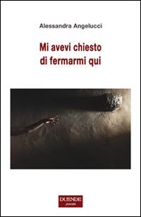 Immagine copertina libro Mi avevi chiesto di fermarmi qui