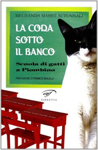 Immagine copertina libro La coda sotto il banco. Scuola di gatti a Piombino