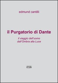 Immagine copertina libro Il Purgatorio di Dante. Il viaggio dell'uomo dall'ombra alla luce