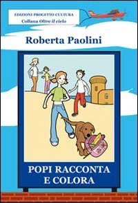 Immagine copertina libro Popi racconta e colora. Ediz. illustrata