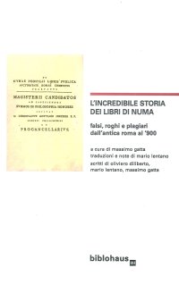 Immagine copertina libro L'incredibile storia dei libri di Numa. Falsi, roghi e plagiari dall'antica Roma al '900