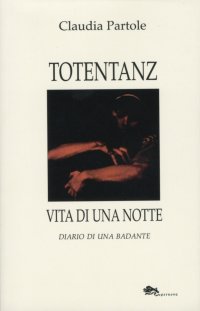 Immagine copertina libro Totentanz. Vita di una notte. Diario di una badante