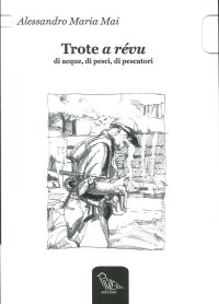 Immagine copertina libro Trote a révu. Di acque, di pesci, di pescatori