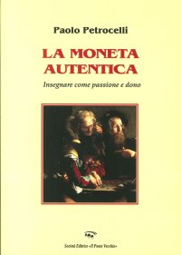 Immagine copertina libro La moneta autentica. Insegnare come passione e dono