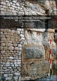 Immagine copertina libro Tecniche costruttive del tardo ellenismo nel Lazio e in Camp. Atti del Convegno (Segni, 3 dicembre 2011)