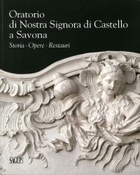 Immagine copertina libro Oratorio di Nostra Signora di Castello a Savona. Storia, opere, restauri
