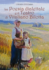 Immagine copertina libro La poesia dialettale e il teatro di Vitaliano Bilotta
