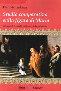 Immagine copertina libro Studio comparativo sulla figura di Maria. La madre di Gesù nella tradizione cristiana e islamica