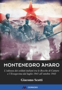 Immagine copertina libro Montenegro amaro. L'odissea dei soldati italiani tra le Bocche di Cattaro e l'Erzegovina dal luglio 1941 all'ottobre 1943
