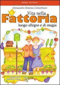 Immagine copertina libro Vita nella fattoria. Luogo allegro e di magia