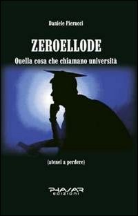 Immagine copertina libro Zeroellode. Quella cosa che chiamano università