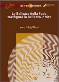 Immagine copertina libro La bellezza della fede trasfigura in bellezza la vita