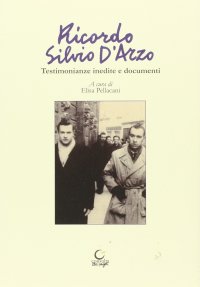 Immagine copertina libro Ricordo Silvio D'Arzo. Testimonianze inedite e documenti
