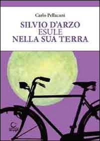 Immagine copertina libro Silvio D'Arzo, esule nella sua terra