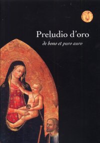 Immagine copertina libro Preludio d'oro. De bono et puro auro. Ediz. illustrata