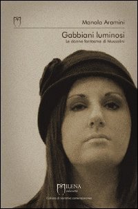 Immagine copertina libro Gabbiani luminosi. Le donne fantasma di Mussolini