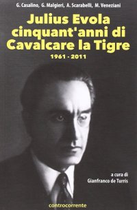 Immagine copertina libro Julius Evola cinquant'anni da «Cavalcare la tigre». 1961-2011