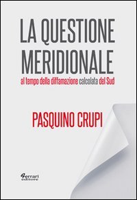 Immagine copertina libro La questione meridionale al tempo della diffamazione calcolata del Sud