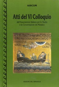 Immagine copertina libro Atti del 6º Colloquio AISCOM (Associazione italiana per lo studio e la conservazione del mosaico)
