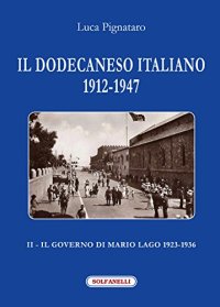Immagine copertina libro Il Dodecaneso italiano 1912-1947. Vol. 2: Il governo di Mario Lago. 1923-1936